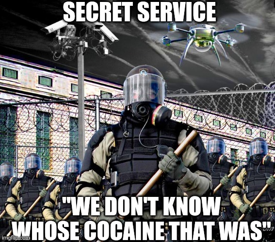 Hunters | SECRET SERVICE; "WE DON'T KNOW WHOSE COCAINE THAT WAS" | image tagged in police state surveillance | made w/ Imgflip meme maker