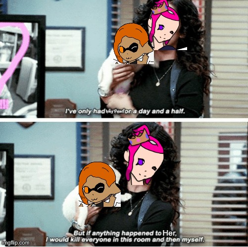 Inky Pearl meme | Inky Pearl; Her | image tagged in i've only had | made w/ Imgflip meme maker