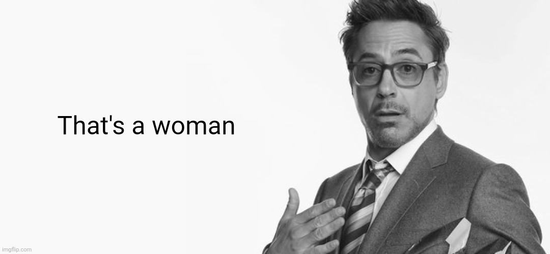 I'm Stuff | That's a woman | image tagged in i'm stuff | made w/ Imgflip meme maker