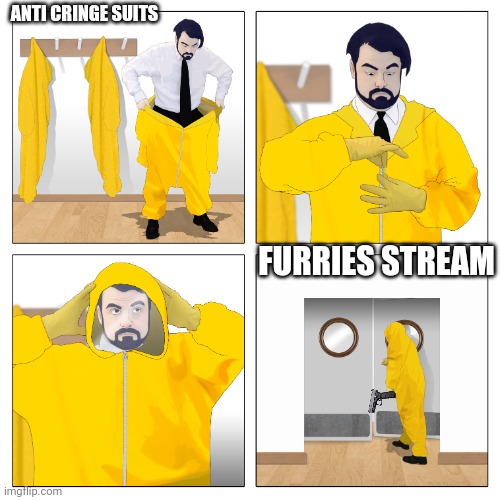 Guy entering a toxic room | ANTI CRINGE SUITS FURRIES STREAM | image tagged in guy entering a toxic room | made w/ Imgflip meme maker