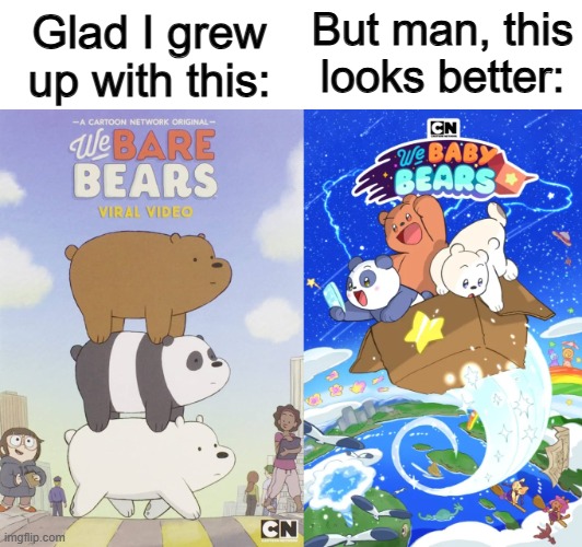 True :D | But man, this looks better:; Glad I grew up with this: | made w/ Imgflip meme maker