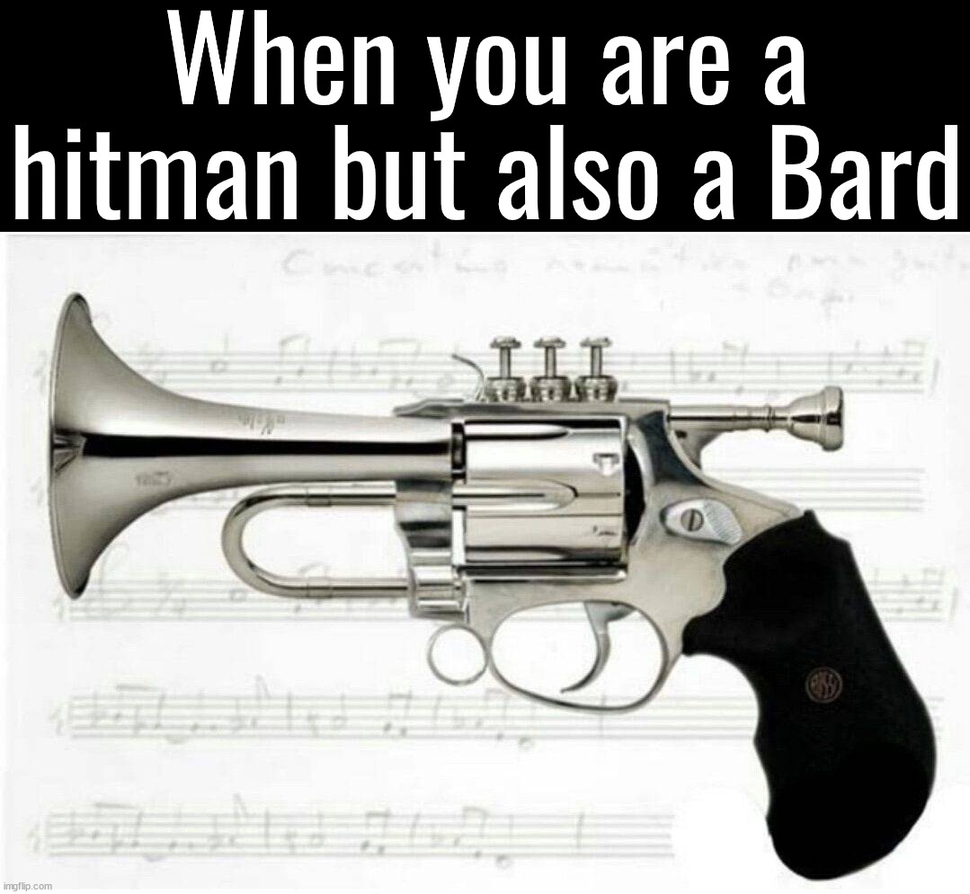 I will blast you ... with this little ditty. | When you are a hitman but also a Bard | image tagged in bard,dnd,hitman,trumpet,playing | made w/ Imgflip meme maker
