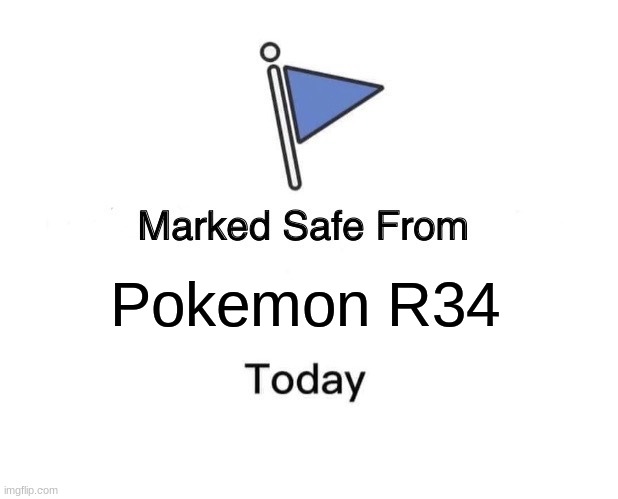 Marked Safe From Meme | Pokemon R34 | image tagged in memes,marked safe from | made w/ Imgflip meme maker