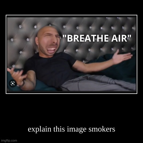 explain this image smokers | image tagged in funny,demotivationals | made w/ Imgflip demotivational maker