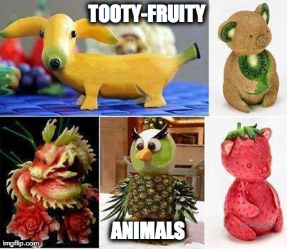 TOOTY-FRUITY ANIMALS | made w/ Imgflip meme maker