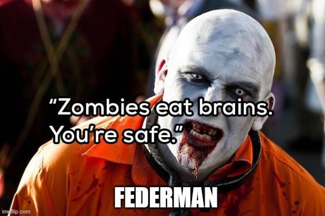 brains | FEDERMAN | image tagged in brains | made w/ Imgflip meme maker