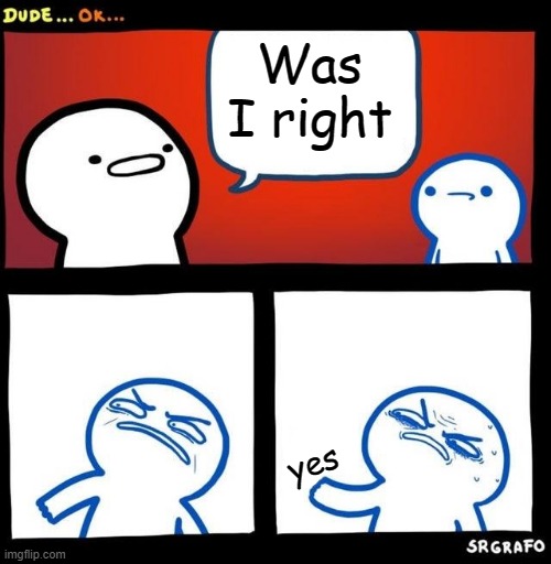 Disgusted Upvote | Was I right yes | image tagged in disgusted upvote | made w/ Imgflip meme maker