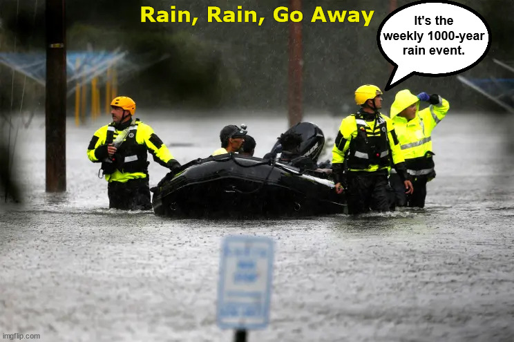Rain, Rain, Go Away | image tagged in rain,weekly 1000-year rain event,climate change,funny,memes,flooding | made w/ Imgflip meme maker