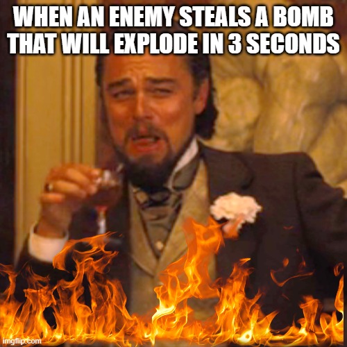 Bomb | WHEN AN ENEMY STEALS A BOMB THAT WILL EXPLODE IN 3 SECONDS | image tagged in memes,laughing leo | made w/ Imgflip meme maker