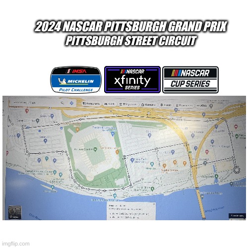 Pittsburgh Street Circuit, home to the 2024 NASCAR Pittsburgh Grand Prix. | 2024 NASCAR PITTSBURGH GRAND PRIX; PITTSBURGH STREET CIRCUIT | image tagged in nascar,racing,motorsport | made w/ Imgflip meme maker