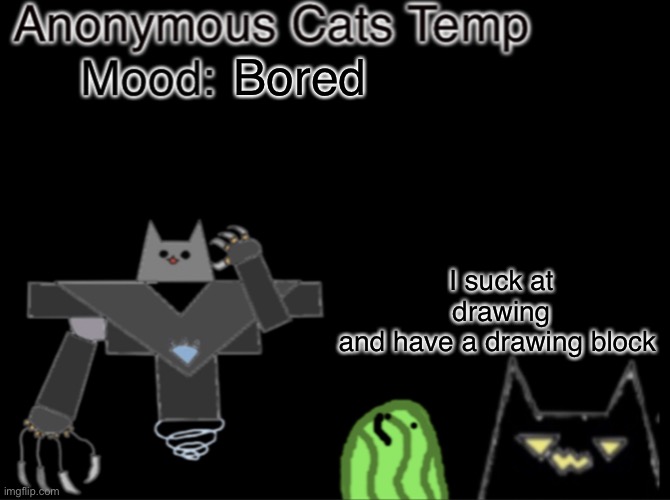 Help | I suck at drawing and have a drawing block; Bored | made w/ Imgflip meme maker
