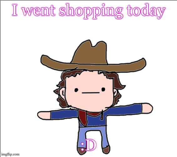 im happy bc it wasnt my dad choosing but me , and when its my dad , the clothes are never colorful | I went shopping today; :D | image tagged in t posing supercat,shopping | made w/ Imgflip meme maker
