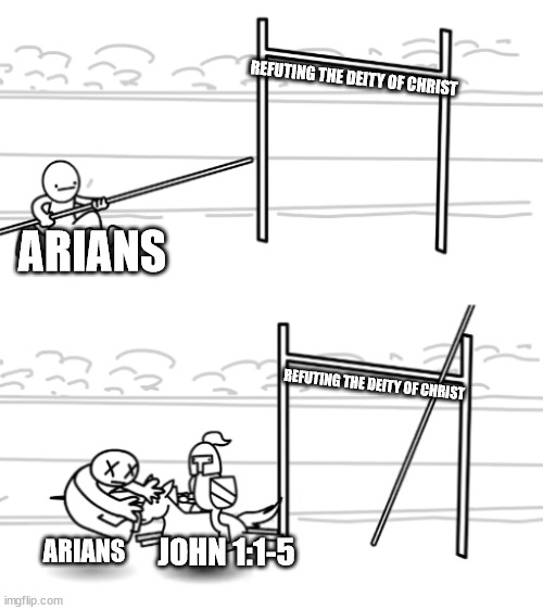 unsuccessful pole vault | REFUTING THE DEITY OF CHRIST; ARIANS; REFUTING THE DEITY OF CHRIST; JOHN 1:1-5; ARIANS | image tagged in unsuccessful pole vault | made w/ Imgflip meme maker