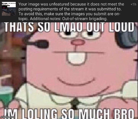 Mods being sensitive as usual | image tagged in that s so lmao out loud | made w/ Imgflip meme maker