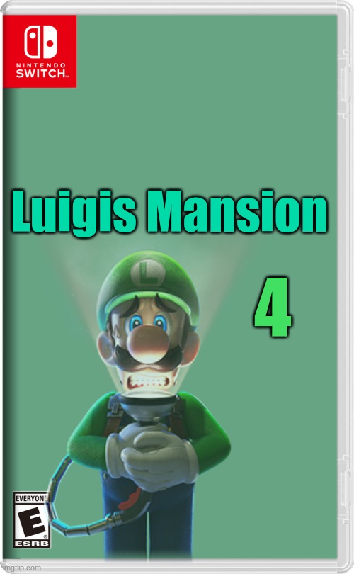 My idea | Luigis Mansion; 4 | image tagged in nintendo switch,video games,luigi | made w/ Imgflip meme maker