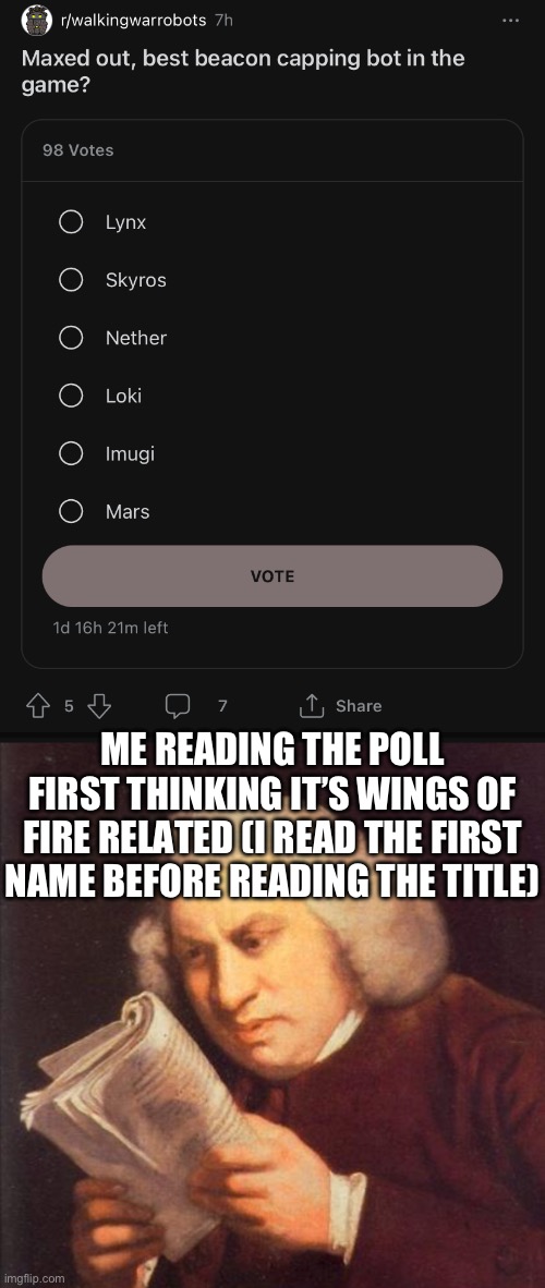 Apparently War Robots has a drone called Kestrel too | ME READING THE POLL FIRST THINKING IT’S WINGS OF FIRE RELATED (I READ THE FIRST NAME BEFORE READING THE TITLE) | image tagged in dafuq did i just read | made w/ Imgflip meme maker