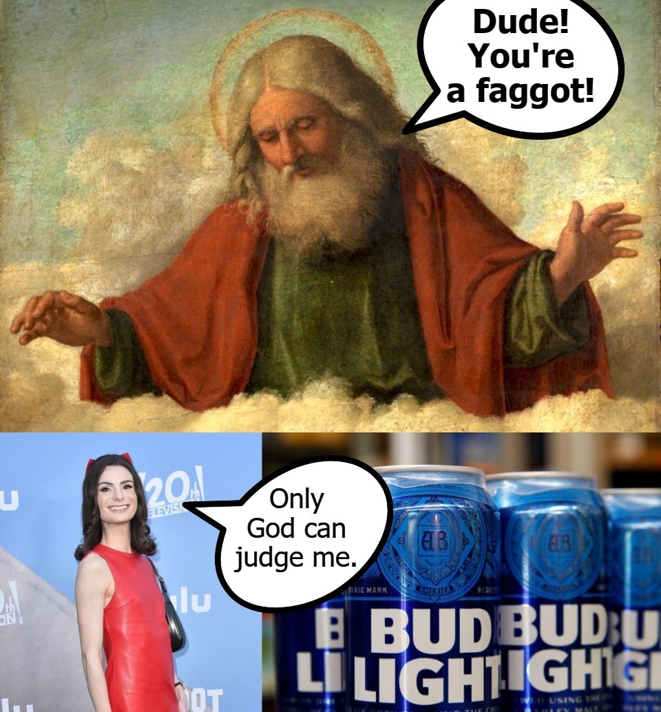 Only God can judge me. | image tagged in god wins,toxic faggotry,lets go bully the queers,lgbtq,tired of hearing about transgenders,sodomy | made w/ Imgflip meme maker