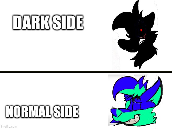 Which is better? | DARK SIDE; NORMAL SIDE | made w/ Imgflip meme maker