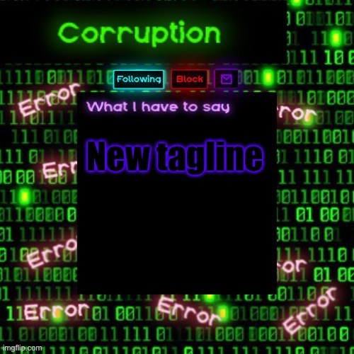 Aaaaaa | New tagline | image tagged in corruption 2 | made w/ Imgflip meme maker