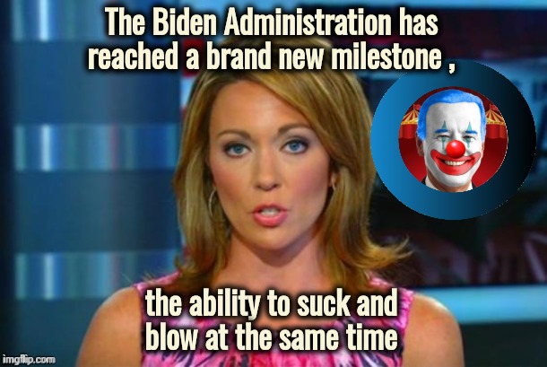 Real News Network | The Biden Administration has
reached a brand new milestone , the ability to suck and
 blow at the same time | image tagged in real news network | made w/ Imgflip meme maker