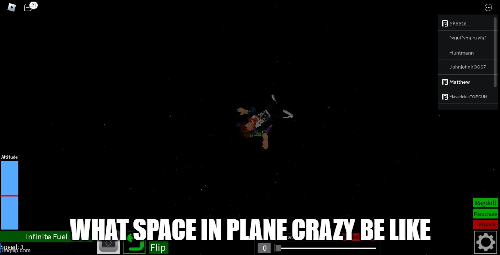 plane crazy in outer space | WHAT SPACE IN PLANE CRAZY BE LIKE | image tagged in roblox meme,space | made w/ Imgflip meme maker