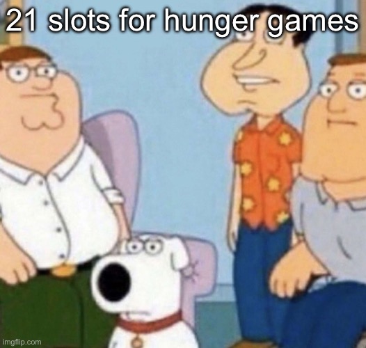 wow bro | 21 slots for hunger games | image tagged in wow bro | made w/ Imgflip meme maker