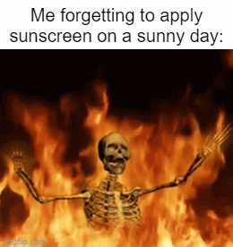 AAAAAAAAAAAAAAAAAAAAAAAAAAAAAAAAAAAAAAAAAAAAAAAAAAAAAAAAAAAAAAAA | Me forgetting to apply sunscreen on a sunny day: | image tagged in gifs,summer,memes,funny,relatable memes,so true memes | made w/ Imgflip video-to-gif maker