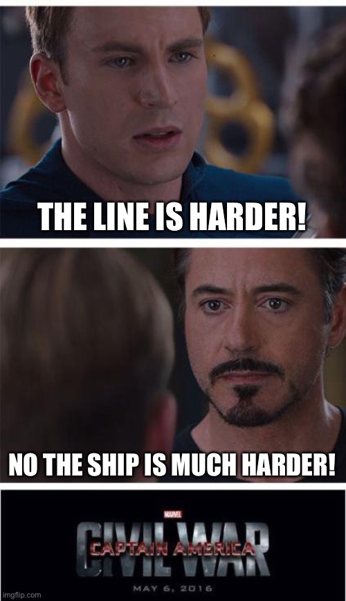 Marvel Civil War 1 Meme | THE LINE IS HARDER! NO THE SHIP IS MUCH HARDER! | image tagged in memes,marvel civil war 1 | made w/ Imgflip meme maker