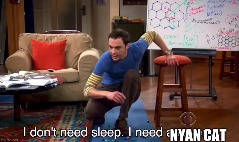 I don't need sleep I need answers | NYAN CAT | image tagged in i don't need sleep i need answers | made w/ Imgflip meme maker