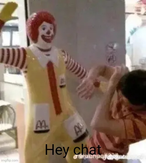 Hey chat | made w/ Imgflip meme maker