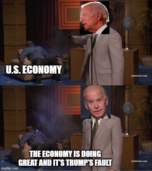 Who Killed Hannibal Meme | U.S. ECONOMY; THE ECONOMY IS DOING GREAT AND IT'S TRUMP'S FAULT | image tagged in memes,who killed hannibal | made w/ Imgflip meme maker