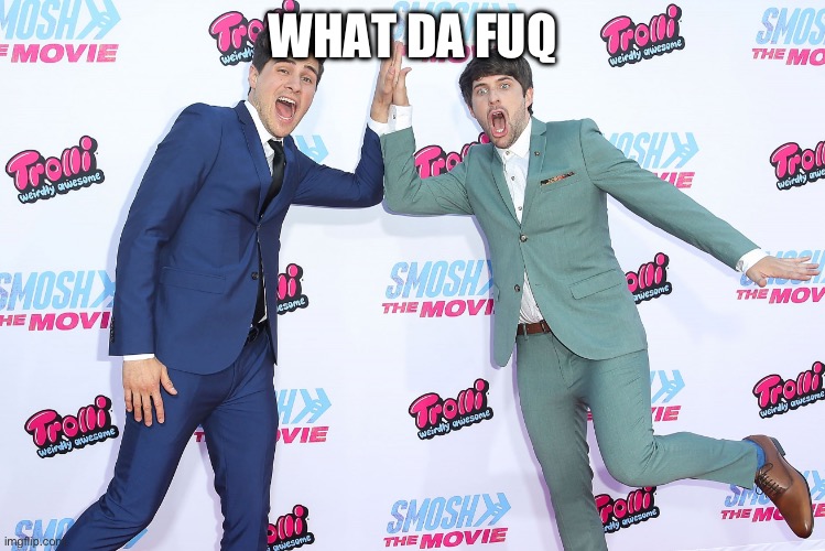 Ian Hecox and Anthony Padilla from Smosh | WHAT DA FUQ | image tagged in ian hecox and anthony padilla from smosh | made w/ Imgflip meme maker