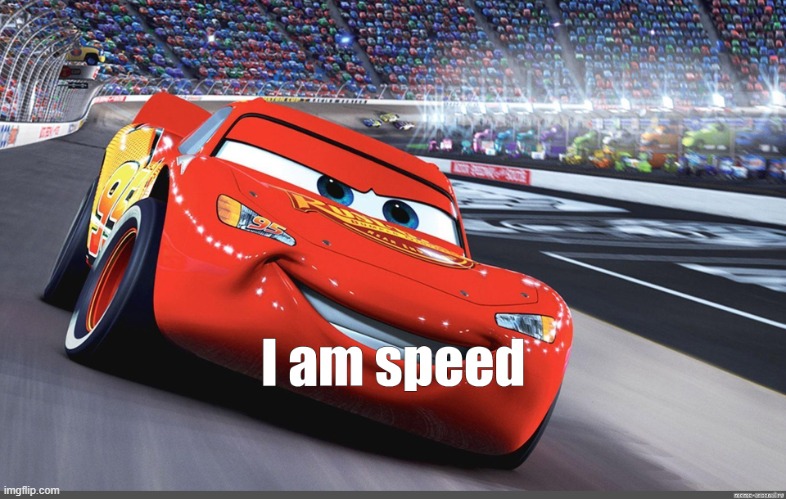 I am speed | image tagged in i am speed | made w/ Imgflip meme maker