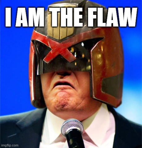 I AM THE FLAW | image tagged in flaw | made w/ Imgflip meme maker