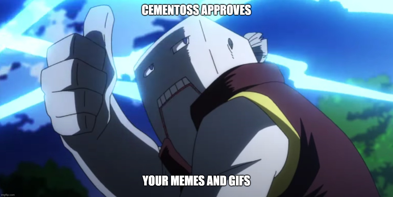 some memes are funni | CEMENTOSS APPROVES; YOUR MEMES AND GIFS | image tagged in e | made w/ Imgflip meme maker