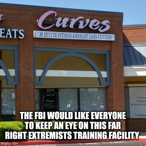 THE FBI WOULD LIKE EVERYONE TO KEEP AN EYE ON THIS FAR RIGHT EXTREMISTS TRAINING FACILITY | image tagged in funny memes | made w/ Imgflip meme maker