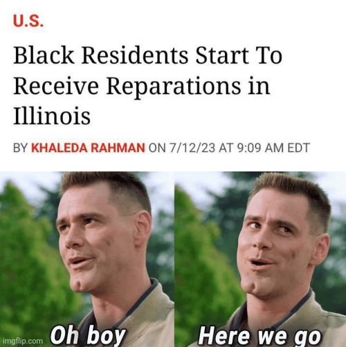 Brace yourselves, reparations tax incoming. | image tagged in memes | made w/ Imgflip meme maker