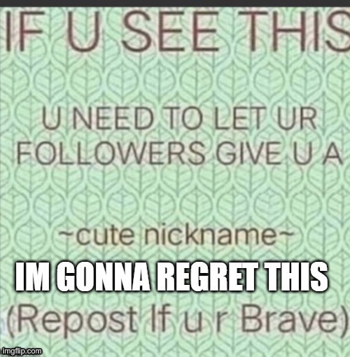 I am brave! (I am screaming on the inside why did I do this what am I doing with my life) | image tagged in help,aaaaaaaaaaaaaaaaaaaaaaaaaaa | made w/ Imgflip meme maker