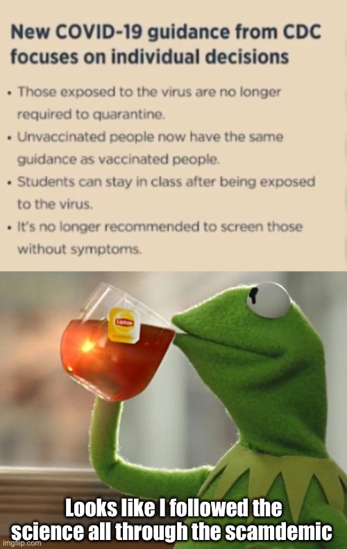 Follow the science | Looks like I followed the science all through the scamdemic | image tagged in memes,but that's none of my business,politics lol | made w/ Imgflip meme maker