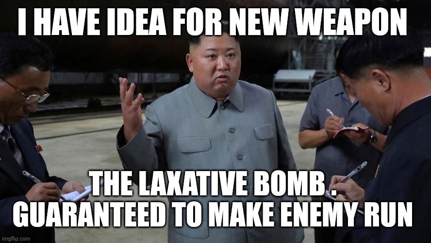 North Korea | I HAVE IDEA FOR NEW WEAPON; THE LAXATIVE BOMB .  GUARANTEED TO MAKE ENEMY RUN | image tagged in laxative | made w/ Imgflip meme maker