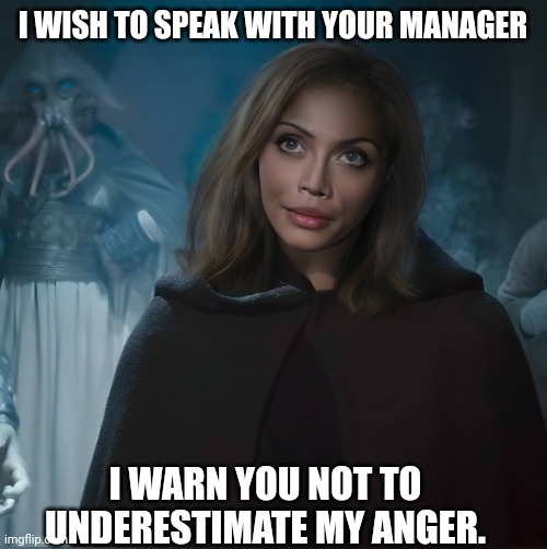 Underestimating a Karen | I WISH TO SPEAK WITH YOUR MANAGER; I WARN YOU NOT TO UNDERESTIMATE MY ANGER. | image tagged in karen,luke skywalker,star wars,return of the jedi | made w/ Imgflip meme maker