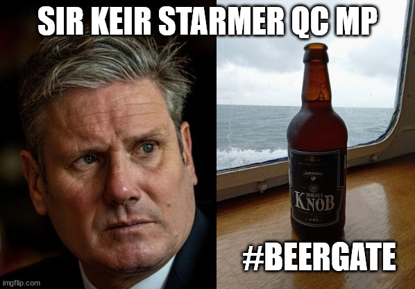 Starmer - Knob - BeerGate - Imgflip