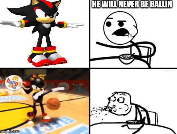 HE WILL NEVER BE BALLIN | image tagged in sonic the hedgehog,shadow basketball | made w/ Imgflip meme maker