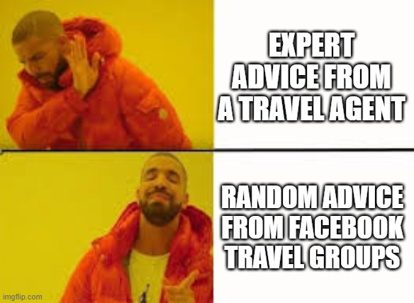 Travel agents | EXPERT ADVICE FROM A TRAVEL AGENT; RANDOM ADVICE FROM FACEBOOK TRAVEL GROUPS | image tagged in orange jacket guy | made w/ Imgflip meme maker