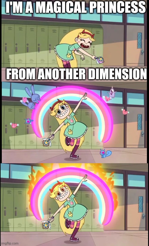 RUN | I'M A MAGICAL PRINCESS; FROM ANOTHER DIMENSION | image tagged in star butterfly,disney | made w/ Imgflip meme maker