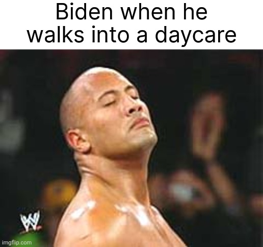 Sniffing out his next victim. | Biden when he walks into a daycare | image tagged in memes | made w/ Imgflip meme maker