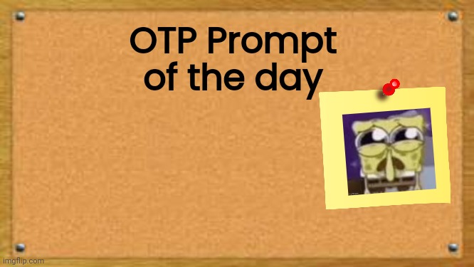 High Quality OTP Prompt of the day Blank Meme Template