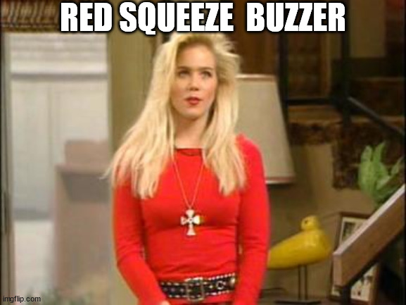 RED SQUEEZE  BUZZER | made w/ Imgflip meme maker