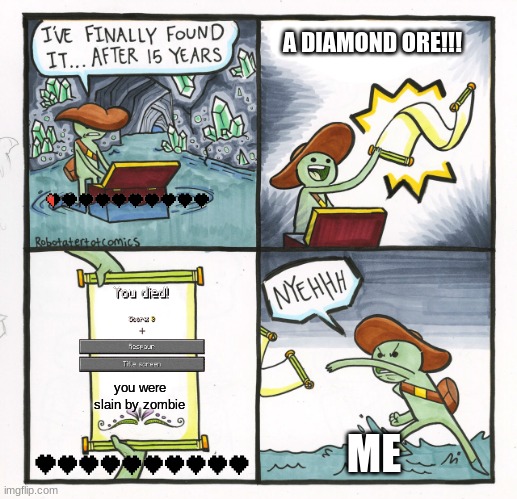 DIAMONDS ARE SO HARD TO FIND AFTER CAVES & CLIFFS!!! | A DIAMOND ORE!!! you were slain by zombie; ME | image tagged in memes,the scroll of truth | made w/ Imgflip meme maker