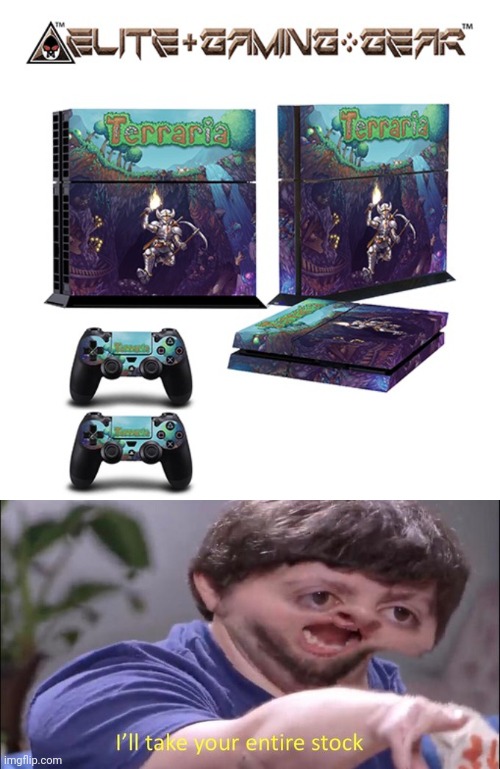 I need ittttt | image tagged in i'll take your entire stock,memes,terraria,video games | made w/ Imgflip meme maker